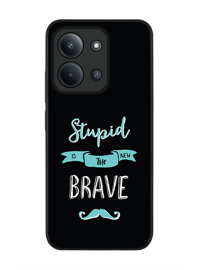 For Xiaomi Redmi 15C 4G Case,Slim fit Camera Protection, Shockproof Thin Phone cover  - Stupid Is The New Brave